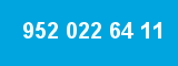 952 022 64 11